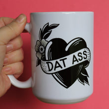 Load image into Gallery viewer, Dat Ass Mug